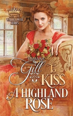 To Kiss a Highland Rose 1