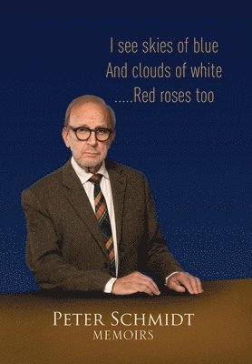 Peter Schmidt - Peter Schmidt Memoirs, Inbunden