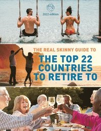bokomslag The Real Skinny Guide to The Top 22 Countries to Retire to