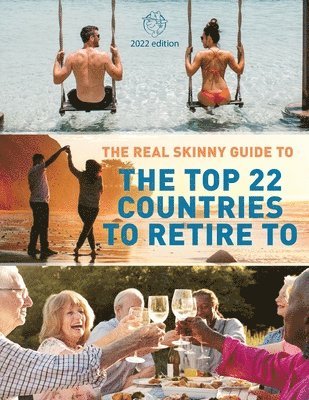 bokomslag The Real Skinny Guide to The Top 22 Countries to Retire to