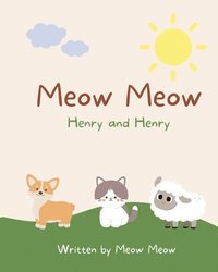 bokomslag Meow Meow, Henry and Henry. A kids story book for ages 6-8 about the commonalities of sharing the same name