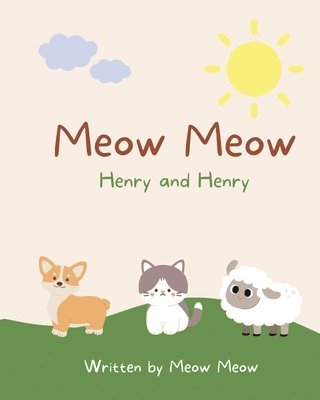 Meow Meow, Henry and Henry. A kids story book for ages 6-8 about the commonalities of sharing the same name 1