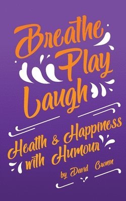 David Cronin - Breathe Play Laugh: Health and Happiness with Humour, Häftad