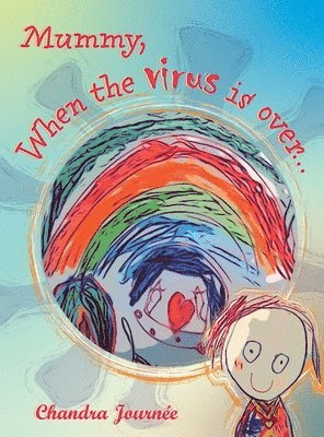 Chandra Journee - Mummy, When the Virus is Over..., Inbunden