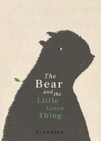 bokomslag Bear and the Little Green Thing