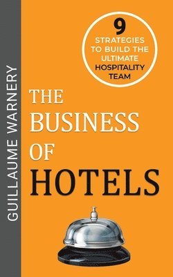 bokomslag The Business of Hotels