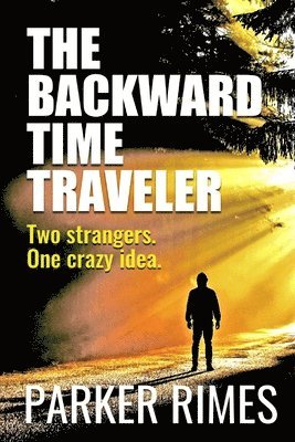 bokomslag The Backward Time Traveler: Two strangers. One crazy idea.