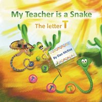 bokomslag My Teacher is a Snake The Letter T