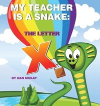 bokomslag My Teacher is a Snake The Letter X