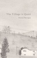 Patrick Hartigan - The Village is Quiet, Häftad