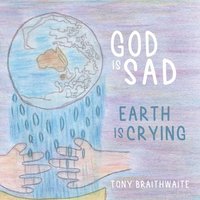 bokomslag God Is Sad Earth Is Crying