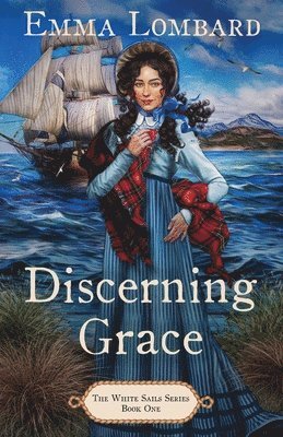 Emma Lombard - Discerning Grace (The White Sails Series Book 1), Häftad