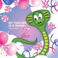 bokomslag My Teacher is a Snake the Letter Z