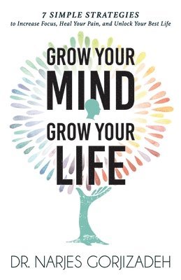 Narjes Gorjizadeh - Grow Your Mind, Grow Your Life, Häftad