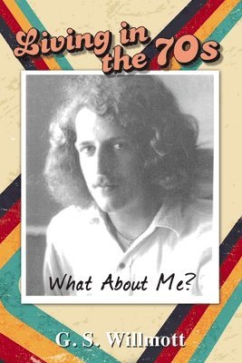 G S Willmott, G. S. Willmott - Living in the 70s, Häftad