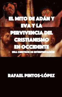 bokomslag El Mito de Adn y Eva y la Pervivencia del Cristianismo en Occidente