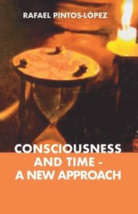 bokomslag Consciousness and Time - a New Approach