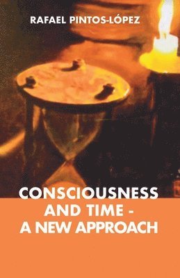 Consciousness and Time - a New Approach 1