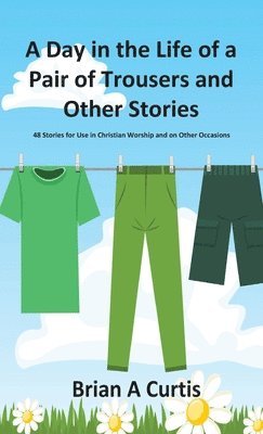 A Day in the Life of a Pair of Trousers and Other Stories 1