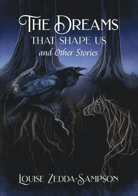 Dreams That Shape Us and Other Stories