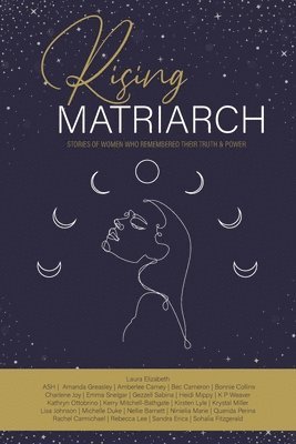 Rising Matriarch: Stories of Women Who Remembered Their Truth and Power, Häftad