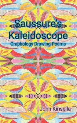 John Kinsella - Saussure's Kaleidoscope, Inbunden