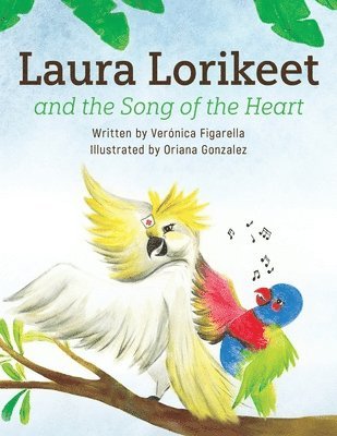 Laura Lorikeet and the Song of the Heart 1