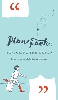 bokomslag Planepack: Exploring the world - interviews by Slobodanka Graham