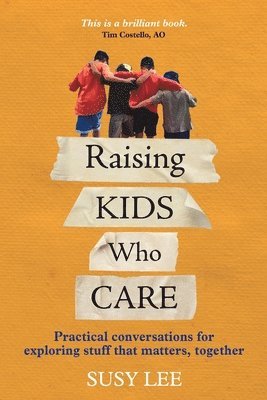 Susy Lee - Raising Kids Who Care, Häftad