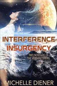bokomslag Interference & Insurgency: Two Novellas of the Verdant String