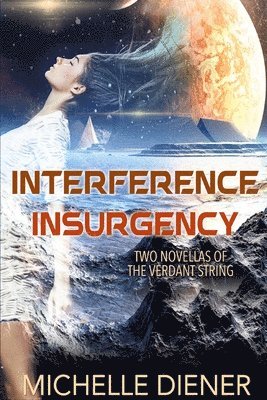 Interference & Insurgency: Two Novellas of the Verdant String 1
