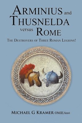 Michael Kramer - Arminius and Thusnelda Versus Rome, Häftad
