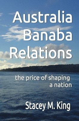Stacey M King, Stacey M. King - Australia Banaba Relations, Häftad