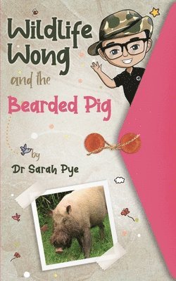 Sarah R. Pye - Wildlife Wong and the Bearded Pig, Häftad