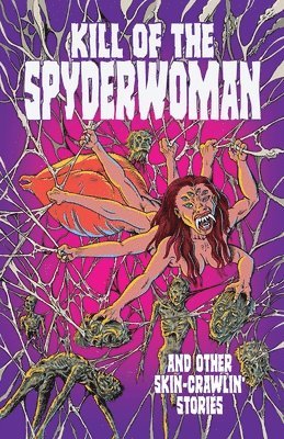 Antoinette Rydyr, Steve Carter - Kill of the Spyderwoman and Other Skin-Crawlin' Stories, Häftad