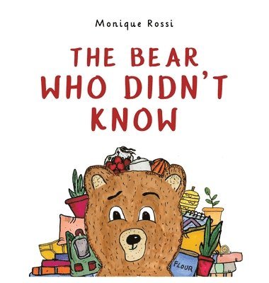 Monique Rossi - Bear Who Didn't Know, Inbunden
