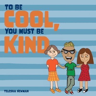 To Be Cool, You Must Be Kind 1