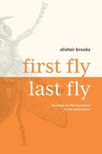 bokomslag First Fly, Last Fly