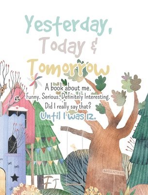bokomslag Yesterday, Today & Tomorrow. A book about me.