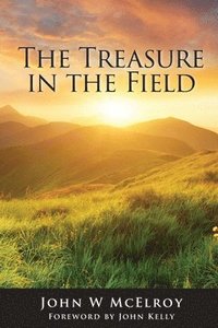 bokomslag The Treasure in the Field: Advancing the Kingdom of God