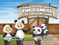 bokomslag Gabriella Rose meets the Pandas Funi and Wang Wang