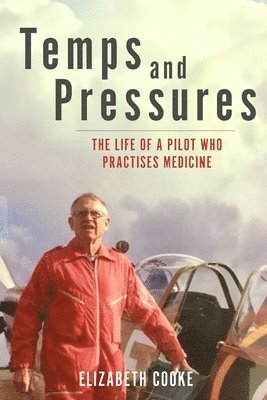 Elizabeth Cooke - Temps and Pressures. The life of a pilot who practises medicine., Häftad