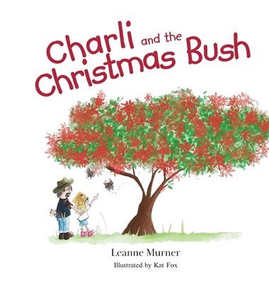 Leanne Murner - Charli and the Christmas Bush, Inbunden