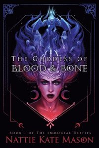bokomslag The Goddess of Blood and Bone