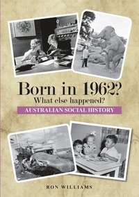 bokomslag BORN IN 1962?  What else happened?