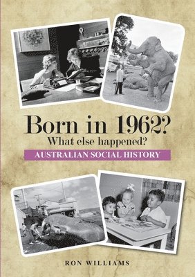 bokomslag BORN IN 1962?  What else happened?