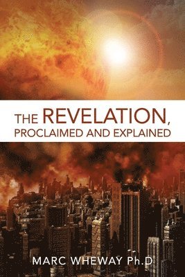 The Revelation Explained And Proclaimed 1