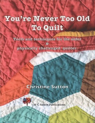 You're Never Too Old To Quilt 1