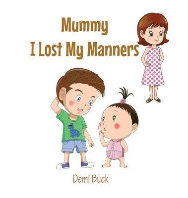 Demi Buck, DEMI BUCK - Mummy I Lost My Manners, Inbunden