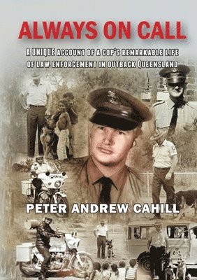 bokomslag Always on Call: A unique account of a cop's remarkable life of law enforcement in outback Queensland.